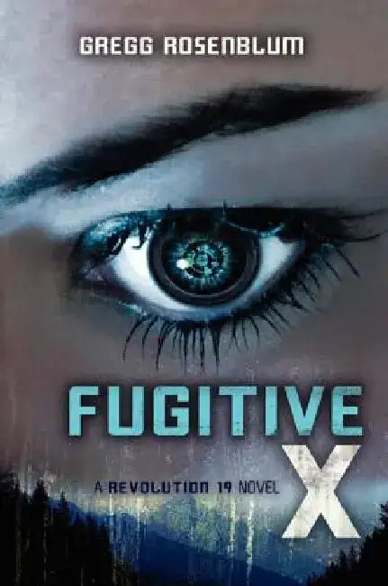 Fugitive X by Gregg Rosenblum