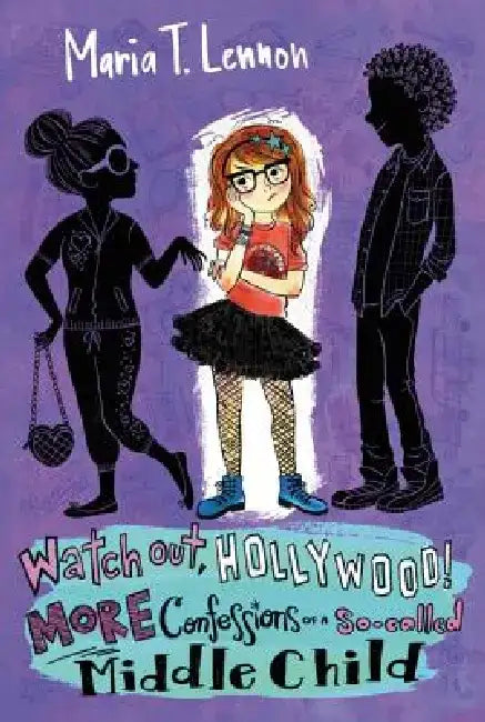 Watch Out, Hollywood!: More Confessions of a So-Called Middle Child by Maria T. Lennon