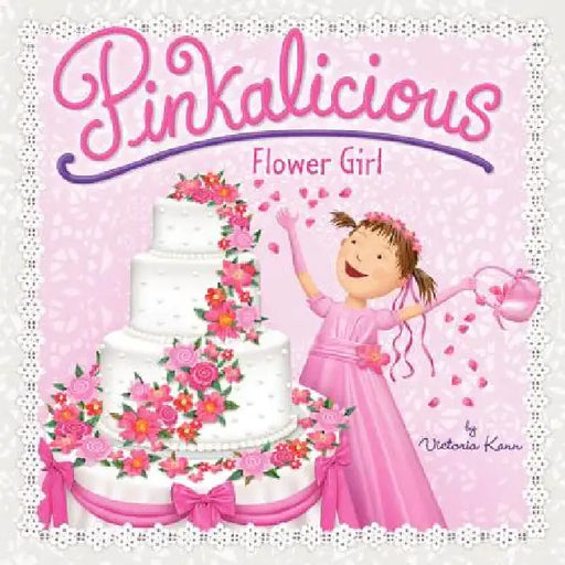 Pinkalicious: Flower Girl by Victoria Kann