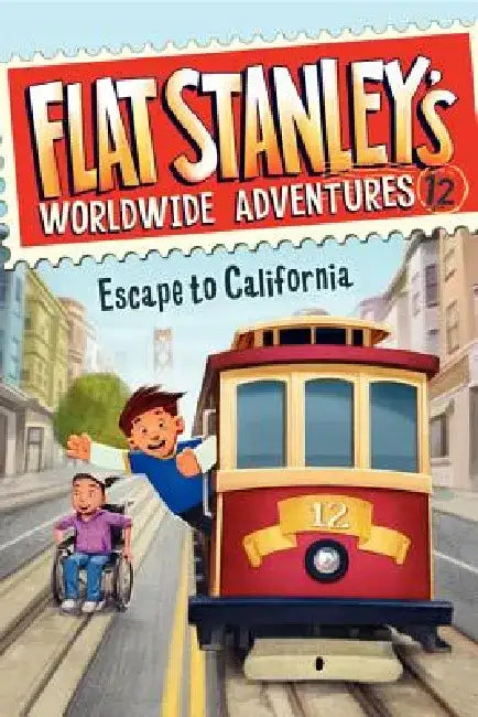 Flat Stanley's Worldwide Adventures #12: Escape to California by Jeff Brown