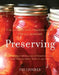 Preserving: The Canning and Freezing Guide for All Seasons by Pat Crocker