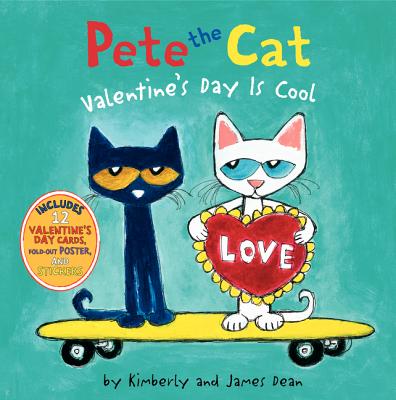 Pete the Cat: Valentine's Day Is Cool by James Dean