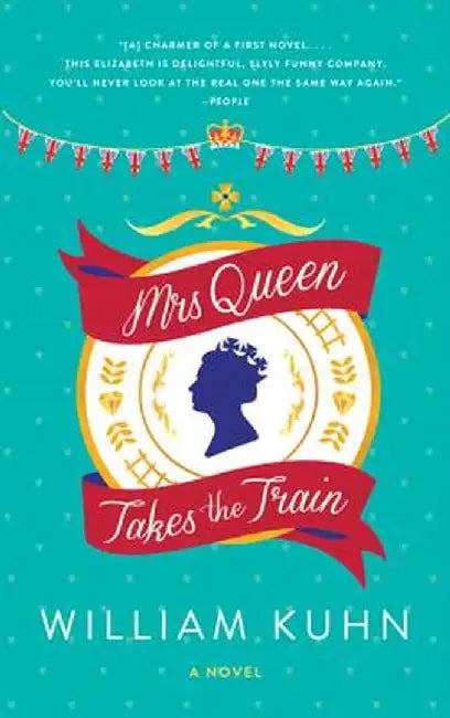 Mrs Queen Takes the Train by William Kuhn