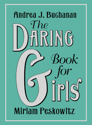 The Daring Book for Girls by Andrea J. Buchanan