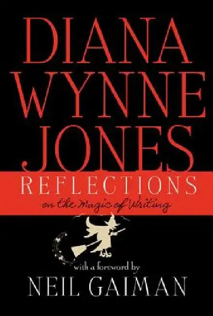 Reflections: On the Magic of Writing by Diana Wynne Jones