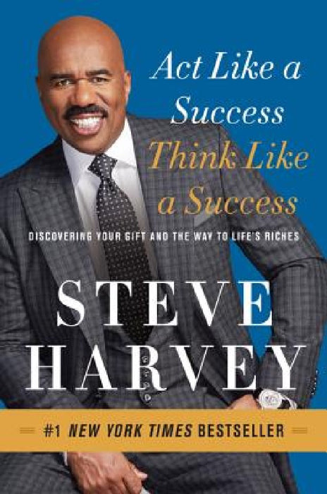 Act Like a Success, Think Like a Success: Discovering Your Gift and the Way to Life's Riches