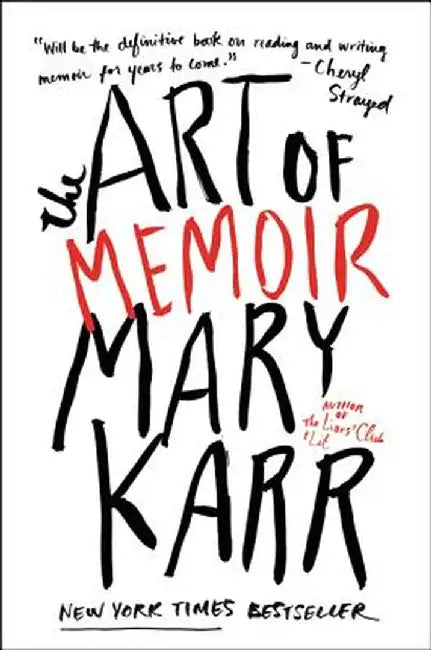The Art of Memoir by Mary Karr