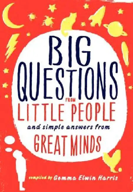 Big Questions from Little People...: And Simple Answers from Great Minds by Gemma Elwin Harris