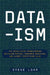Data-Ism: The Revolution Transforming Decision Making, Consumer Behavior, and Almost Everything Else by Steve Lohr