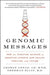 Genomic Messages: How the Evolving Science of Genetics Affects Our Health, Families, and Future by George Annas