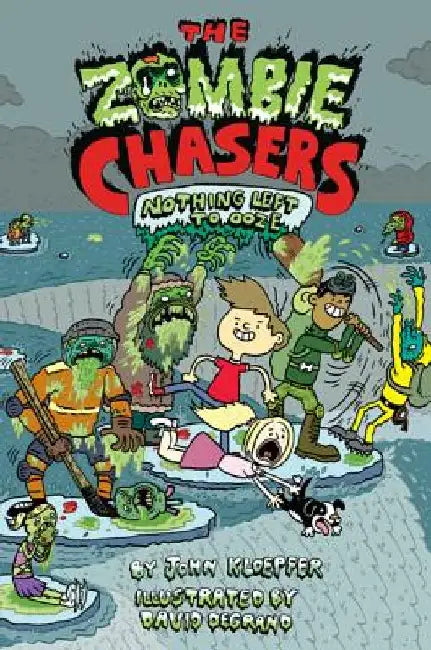 The Zombie Chasers #5: Nothing Left to Ooze by John Kloepfer