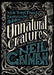 Unnatural Creatures: Stories Selected by Neil Gaiman by Neil Gaiman