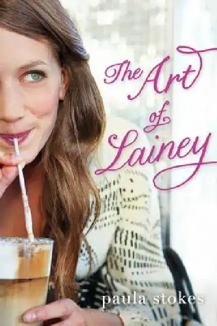 The Art of Lainey by Paula Stokes