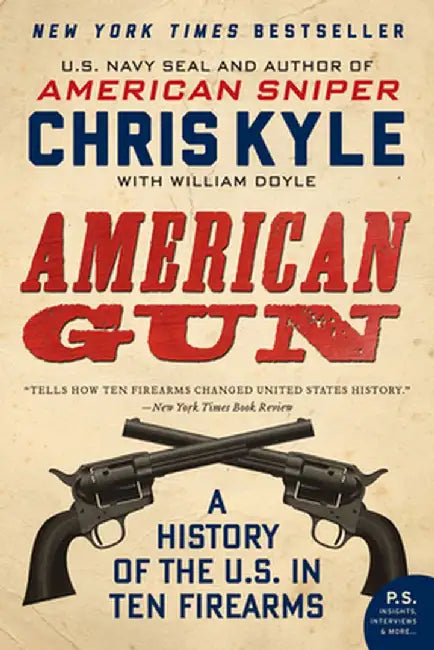 American Gun: A History of the U.S. in Ten Firearms by Chris Kyle
