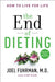 The End of Dieting by Joel Fuhrman