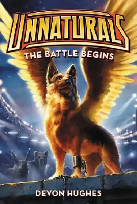 Unnaturals: The Battle Begins by Devon Hughes
