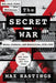 The Secret War: Spies Ciphers and Guerrillas 1939-1945 by Hastings, Max