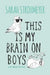 This Is My Brain on Boys by Sarah Strohmeyer