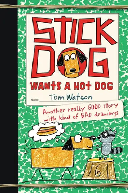 Stick Dog Wants a Hot Dog by Tom Watson