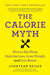 The Calorie Myth by Jonathan Bailor