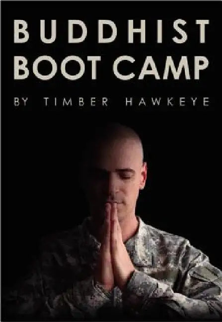 Buddhist Boot Camp by Timber Hawkeye