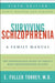 Surviving Schizophrenia, 6th Edition by E. Fuller Torrey