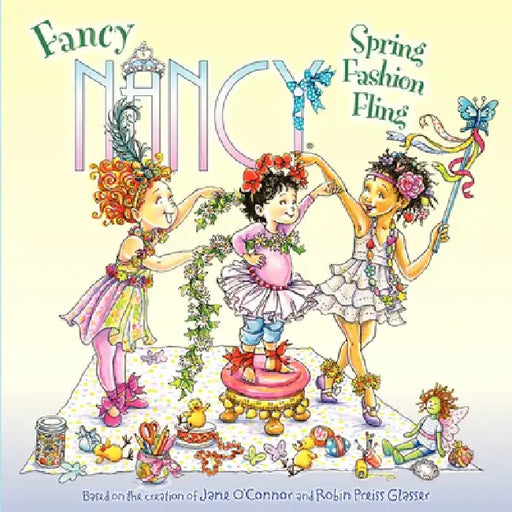 Fancy Nancy: Spring Fashion Fling: A Springtime Book for Kids by Jane O'Connor
