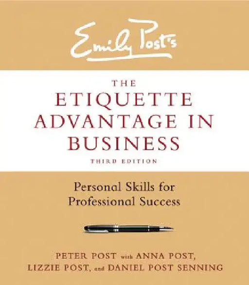 The Etiquette Advantage in Business: Personal Skills for Professional Success by Peter Post