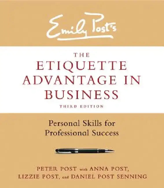 The Etiquette Advantage in Business: Personal Skills for Professional Success by Peter Post
