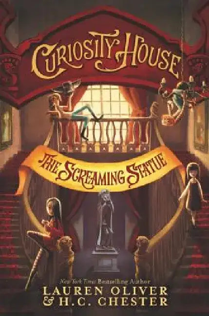 Curiosity House: The Screaming Statue by Lauren Oliver