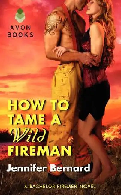 How to Tame a Wild Fireman by Jennifer Bernard