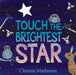 Touch the Brightest Star by Christie Matheson
