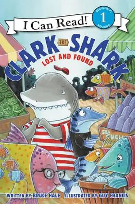 Clark the Shark: Lost and Found by Bruce Hale