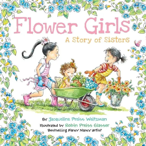 Flower Girls: A Story of Sisters by Jacqueline Preiss Weitzman