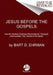 Jesus Before the Gospels by Bart D. Ehrman