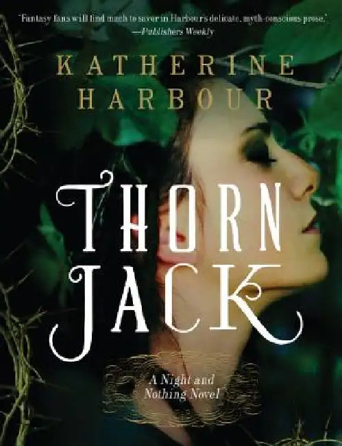 Thorn Jack: A Night and Nothing Novel by Katherine Harbour