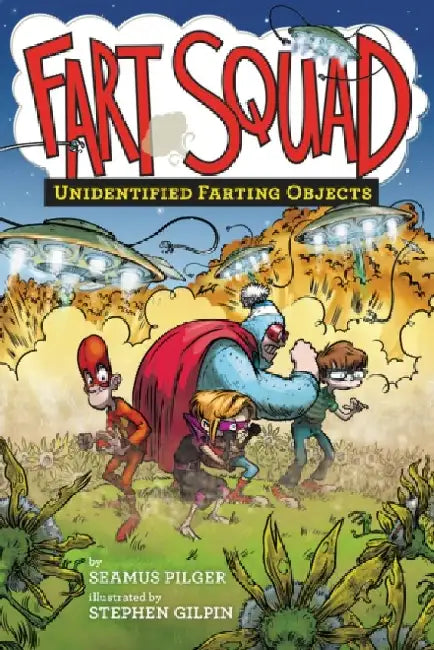 Fart Squad #3: Unidentified Farting Objects by Seamus Pilger