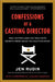 Confessions of a Casting Director: Help Actors Land Any Role with Secrets from Inside the Audition Room by Jen Rudin