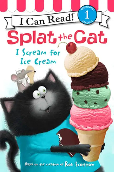 Splat the Cat: I Scream for Ice Cream by Rob Scotton