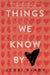 Things We Know by Heart by Jessi Kirby