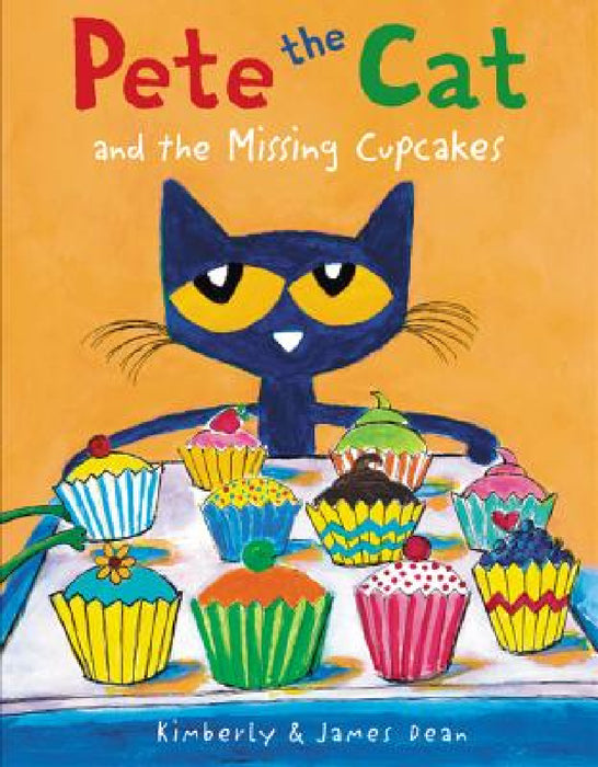 Pete the Cat and the Missing Cupcakes by James Dean, Kimberly Dean, James Dean