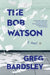 The Bob Watson by Greg Bardsley