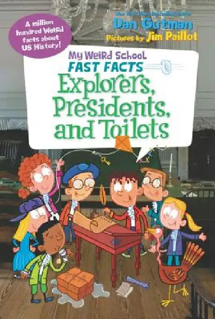 My Weird School Fast Facts: Explorers, Presidents, and Toilets by Dan Gutman