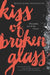 Kiss of Broken Glass by Madeleine Kuderick