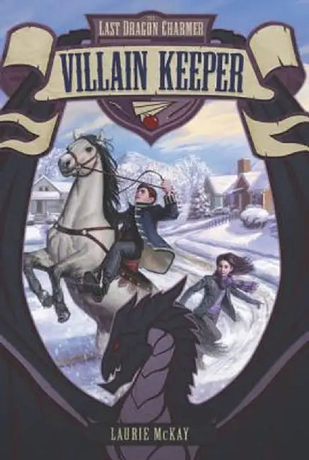 The Last Dragon Charmer #1: Villain Keeper by Laurie McKay