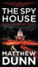 The Spy House by Matthew Dunn