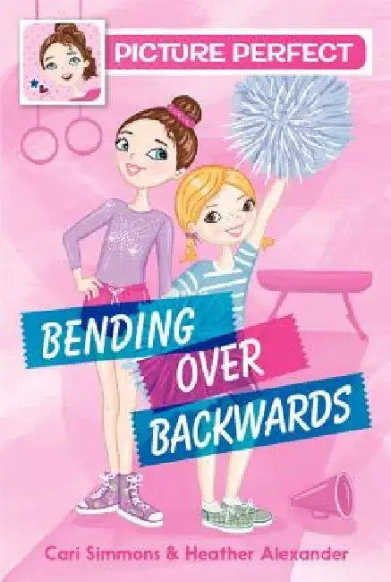 Picture Perfect #1: Bending Over Backwards by Cari Simmons