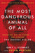 The Most Dangerous Animal of All: Searching for My Father . . . and Finding the Zodiac Killer by Gary L. Stewart