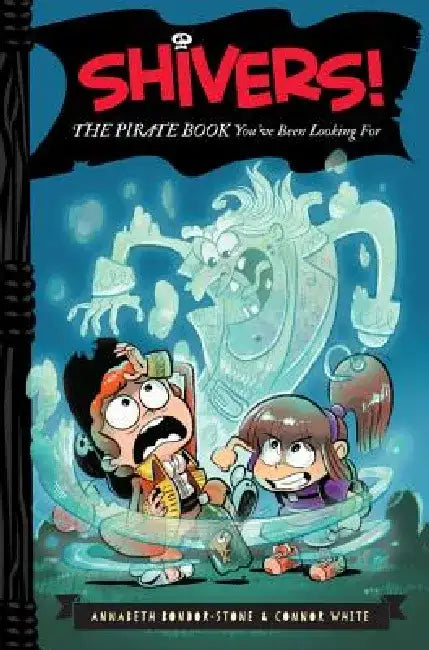Shivers!: The Pirate Book You've Been Looking for by Annabeth Bondor-Stone