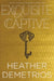 Exquisite Captive by Heather Demetrios